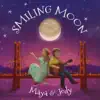 Maya & Jody - Smiling Moon